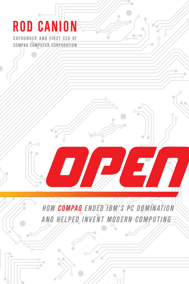 Open: How Compaq Ended IBM's PC Domination and Helped Invent Modern Computing book cover by Rod Canion