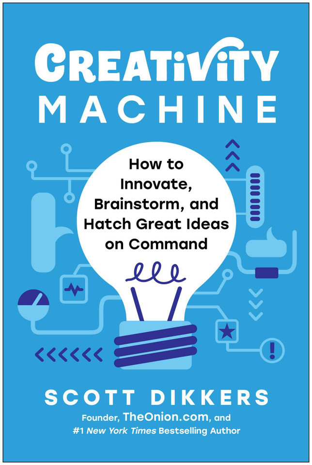Creativity Machine: How to Innovate, Brainstorm, and Hatch Great Ideas on Command book cover by Scott Dikkers