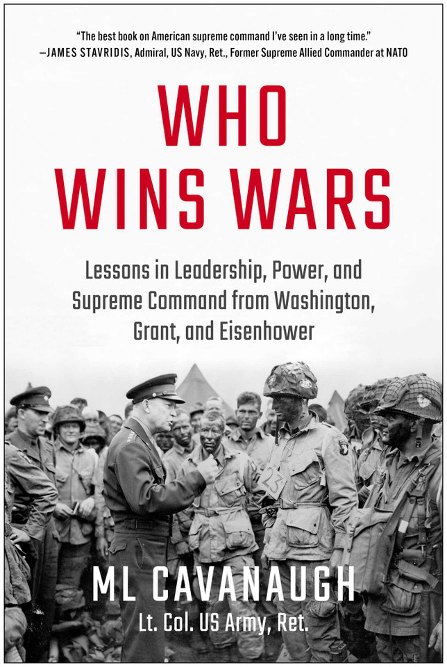 Who Wins Wars: Lessons in Leadership, Power, and Supreme Command from Washington, Grant, and Eisenhower book cover by ML Cavanaugh