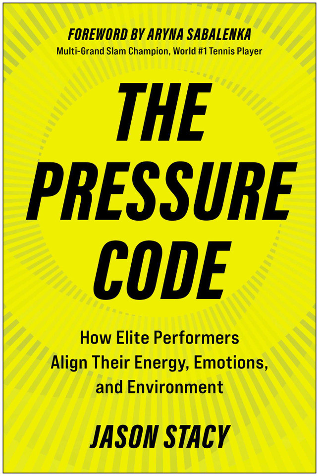 The Pressure Code: How Elite Performers Align Their Energy, Emotions, and Environment book cover by Jason Stacy