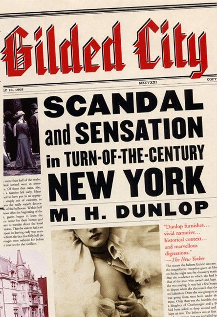 Gilded City: Scandal and Sensation in Turn-of-the-Century New York book cover by M. H. Dunlop
