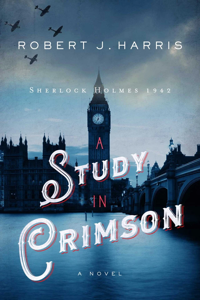 A Study in Crimson: Sherlock Holmes 1942 (Sherlock Holmes in WWII) book cover by Robert J. Harris