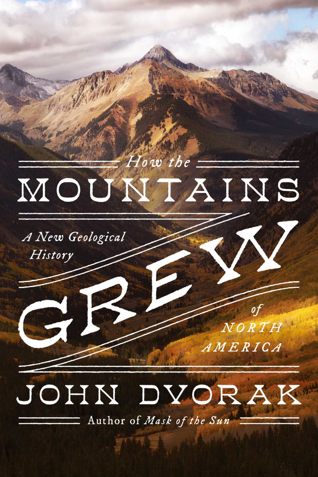 How the Mountains Grew: A New Geological History of North America book cover by John Dvorak