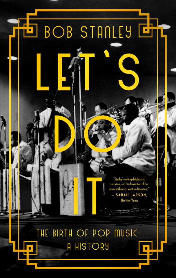 Let's Do It: The Birth of Pop Music: A History book cover by Bob Stanley