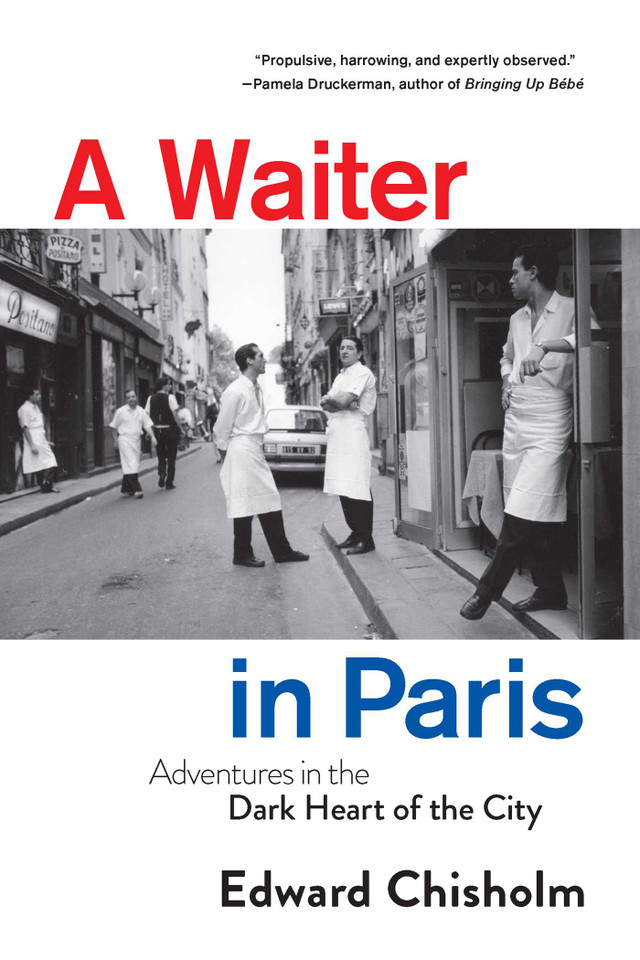 A Waiter in Paris: Adventures in the Dark Heart of the City book cover by Edward Chisholm