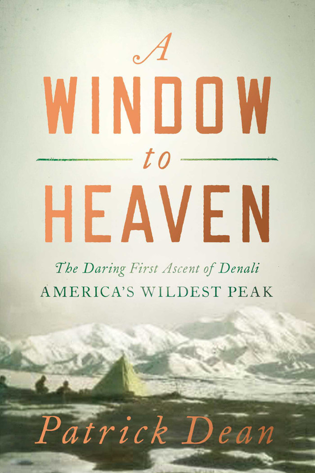 A Window to Heaven: The Daring First Ascent of Denali: America's Wildest Peak book cover by Patrick Dean