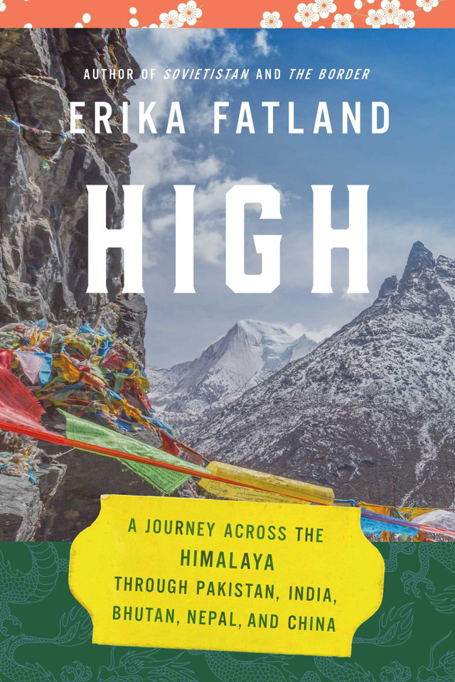 High: A Journey Across the Himalaya, Through Pakistan, India, Bhutan, Nepal, and China book cover by Erika Fatland