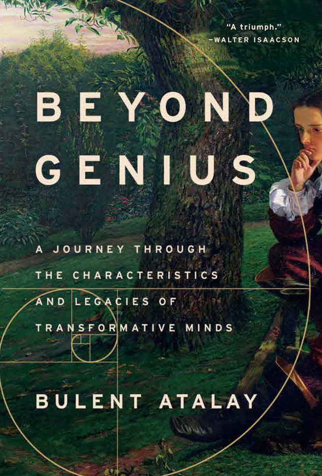 Beyond Genius: A Journey Through the Characteristics and Legacies of Transformative Minds book cover by Bulent Atalay