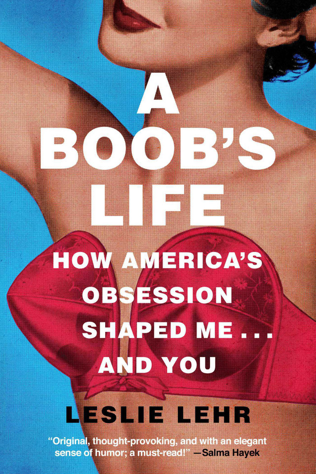 A Boob's Life: How America's Obsession Shaped Me...and You book cover by Leslie Lehr