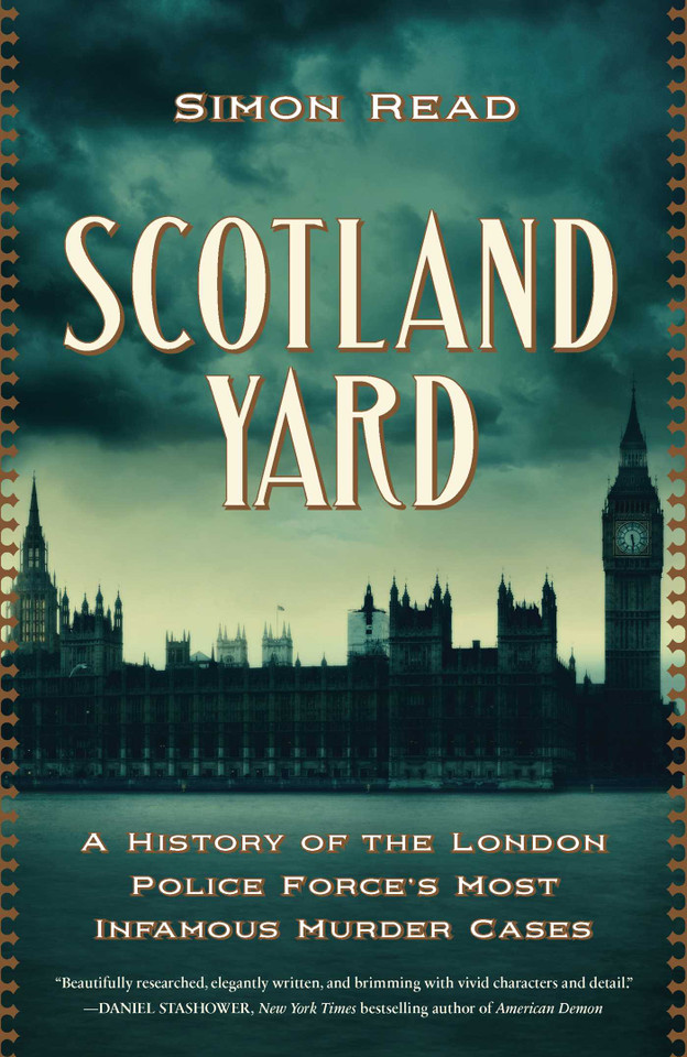 Scotland Yard: A History of the London Police Force's Most Infamous Murder Cases book cover by Simon Read