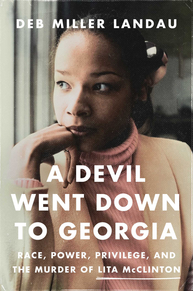 A Devil Went Down to Georgia: Race, Power, Privilege, and the Murder of Lita McClinton book cover by Deb Miller Landau