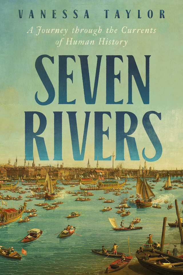 Seven Rivers: A Journey through the Currents of Human History book cover by Vanessa Taylor