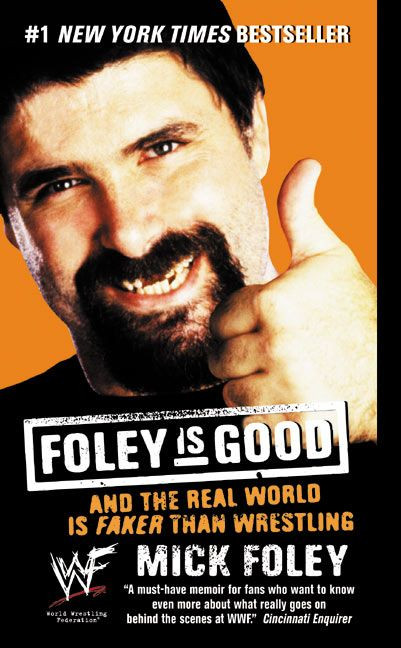 Foley is Good: And the Real World is Faker Than Wrestling book cover by Mick Foley