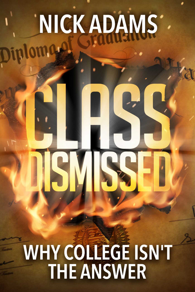 Class Dismissed: Why College Isn't the Answer book cover by Nick Adams