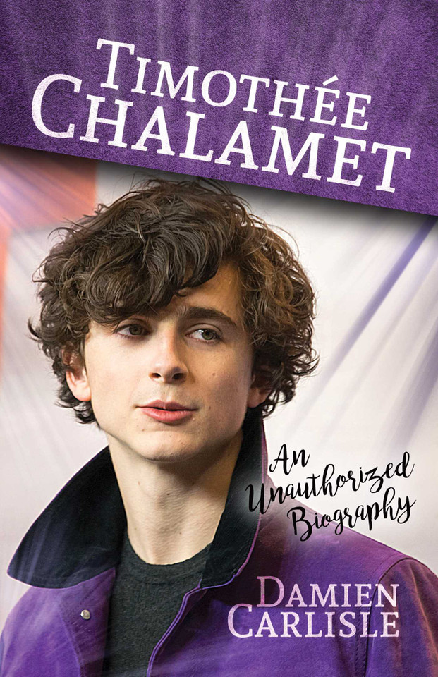 Timothée Chalamet: An Unauthorized Biography book cover by Damien Carlisle