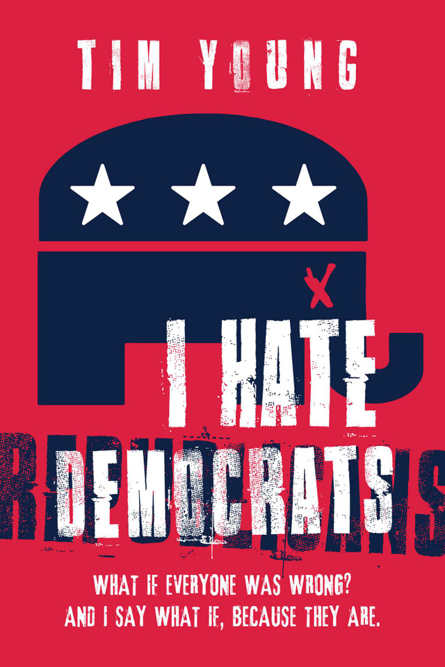 I Hate Democrats / I Hate Republicans book cover by Tim Young
