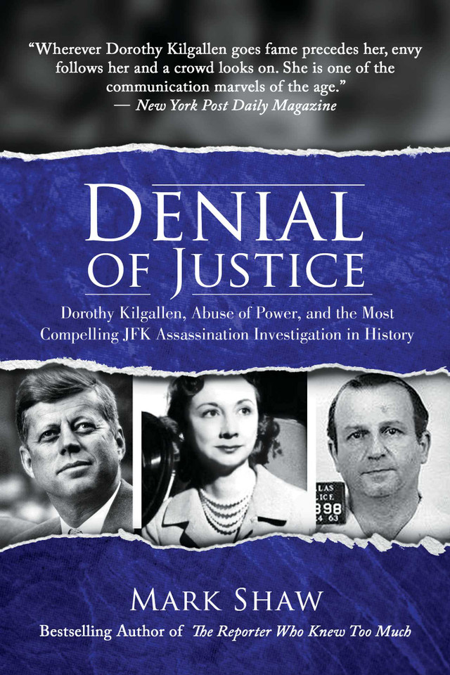 Denial of Justice: Dorothy Kilgallen, Abuse of Power, and the Most Compelling JFK Assassination Investigation in History book cover by Mark Shaw