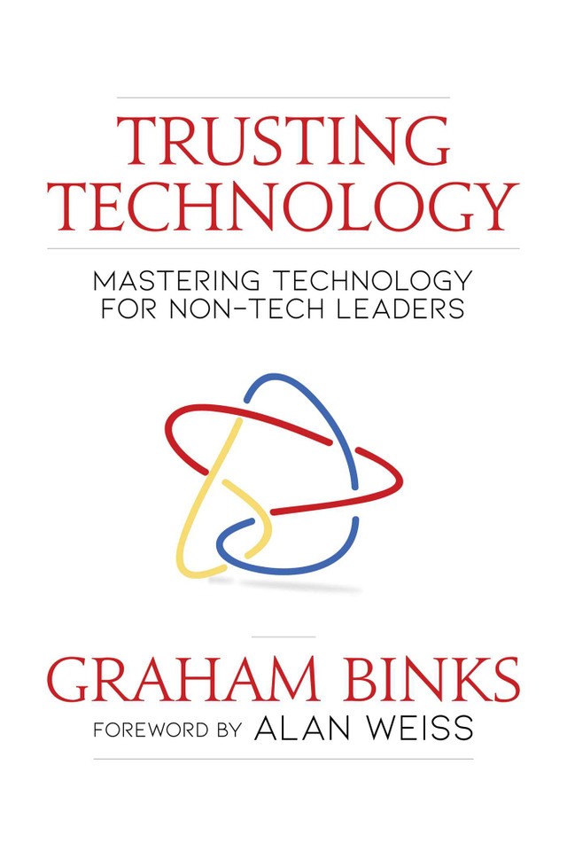 Trusting Technology: Mastering Technology for Non-Tech Leaders book cover by Graham Binks