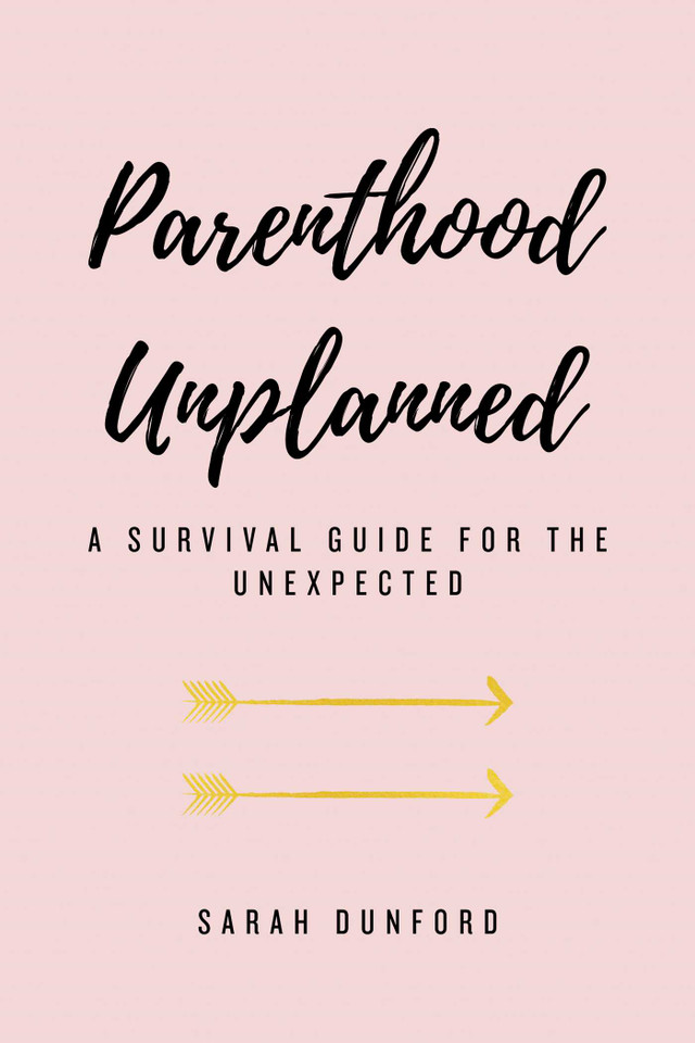 Parenthood Unplanned: A Survival Guide for the Unexpected book cover by Sarah Dunford