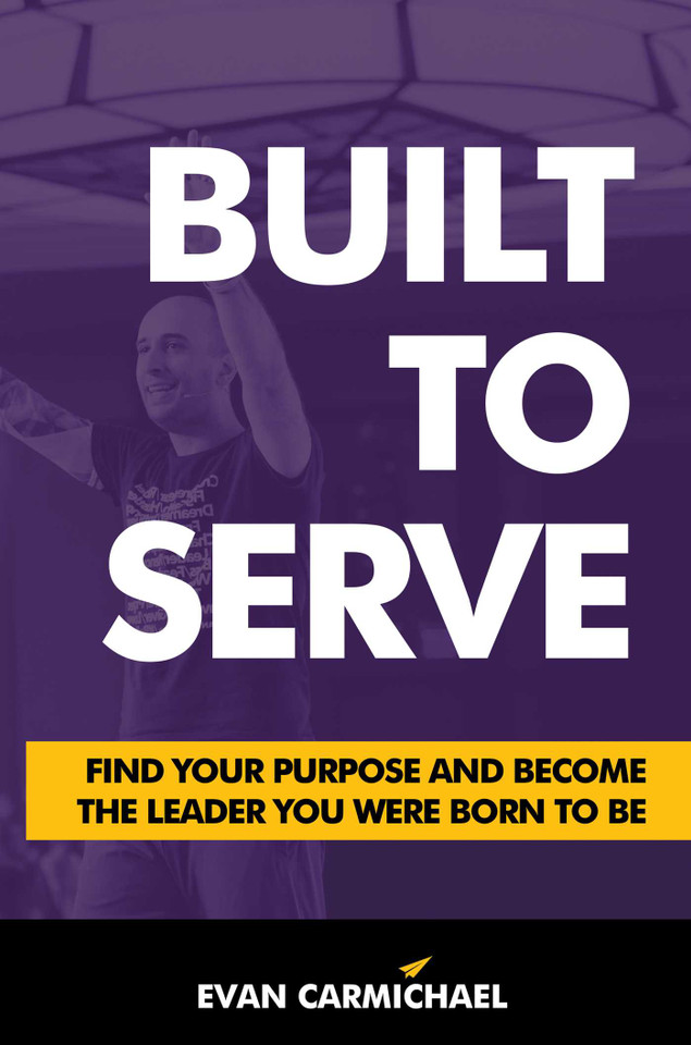 Built to Serve: Find Your Purpose and Become the Leader You Were Born to Be book cover by Evan Carmichael
