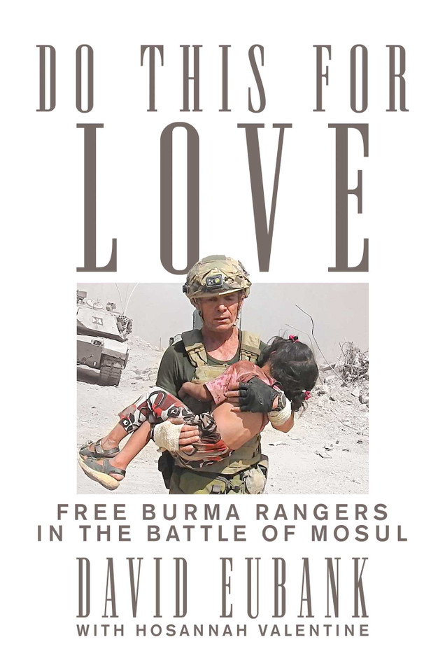 Do This for Love: Free Burma Rangers in the Battle of Mosul book cover by David Eubank