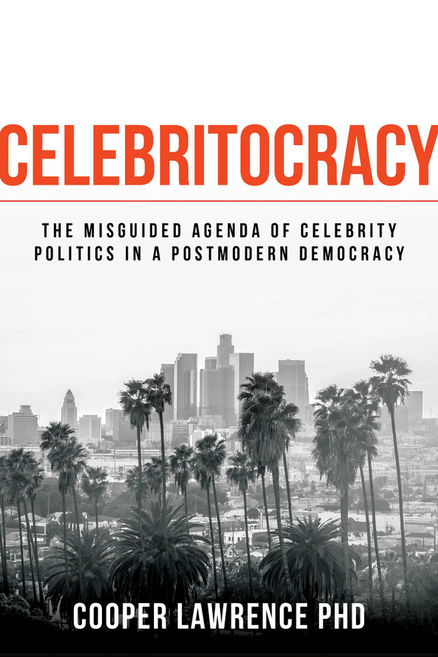 Celebritocracy: The Misguided Agenda of Celebrity Politics in a Postmodern Democracy book cover by Cooper Lawrence