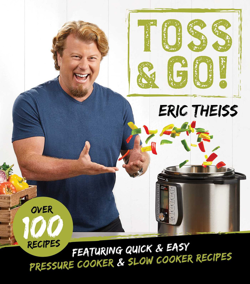 Toss & Go!: Featuring Quick & Easy Pressure Cooker & Slow Cooker Recipes book cover by Eric Theiss