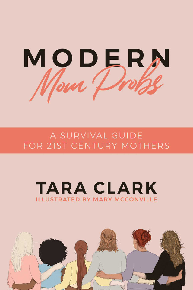 Modern Mom Probs: A Survival Guide for 21st Century Mothers book cover by Tara Clark