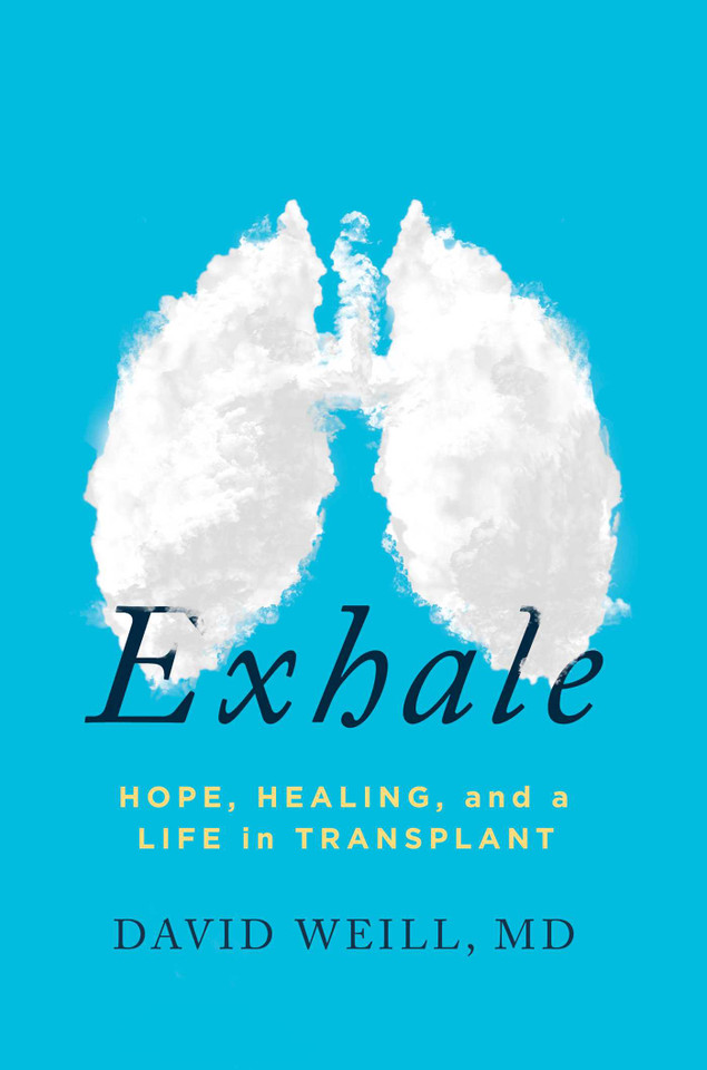 Exhale: Hope, Healing, and a Life in Transplant book cover by David  Weill, MD