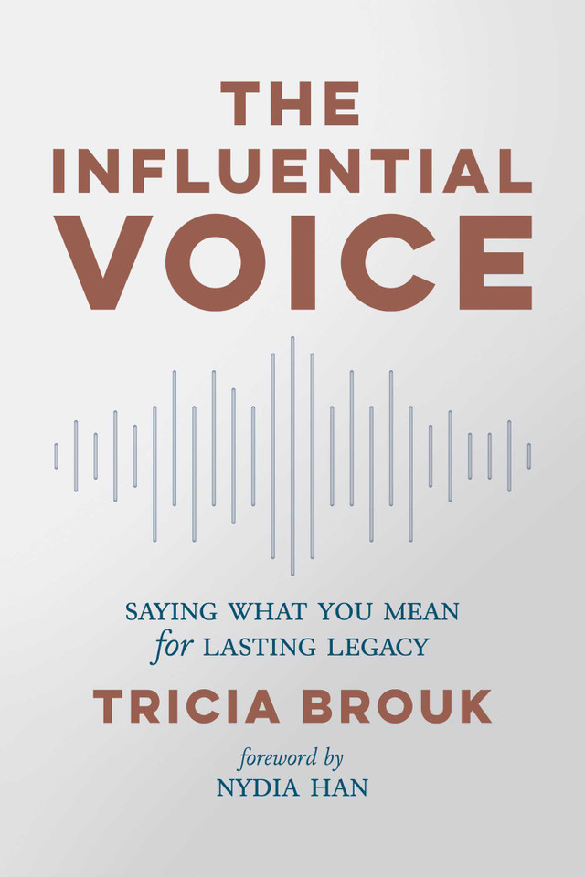 The Influential Voice: Saying What You Mean for Lasting Legacy book cover by Tricia Brouk