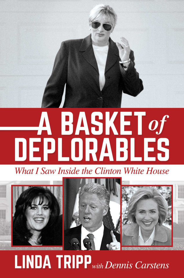 A Basket of Deplorables: What I Saw Inside the Clinton White House book cover by Linda  Tripp