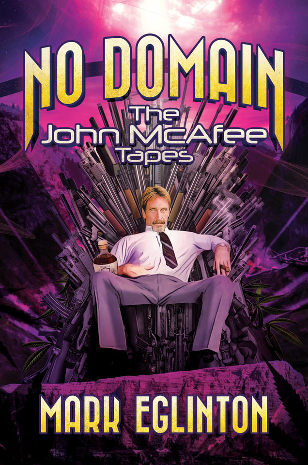 No Domain: The John McAfee Tapes book cover by Mark Eglinton