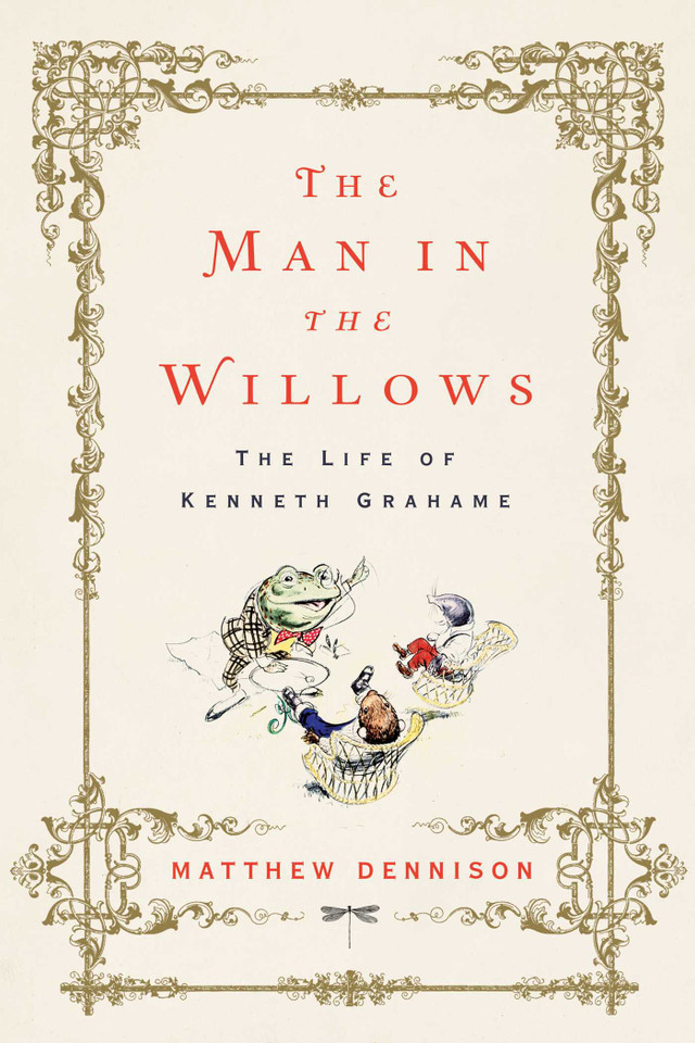 The Man in the Willows: The Life of Kenneth Grahame book cover by Matthew Dennison