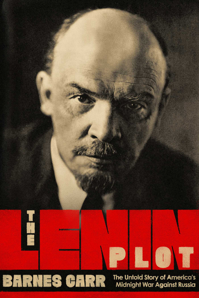 The Lenin Plot: The Unknown Story of America's War Against Russia book cover by Barnes Carr