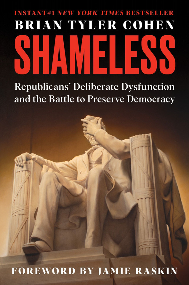 Shameless: Republicans’ Deliberate Dysfunction and the Battle to Preserve Democracy book cover by Brian Tyler Cohen