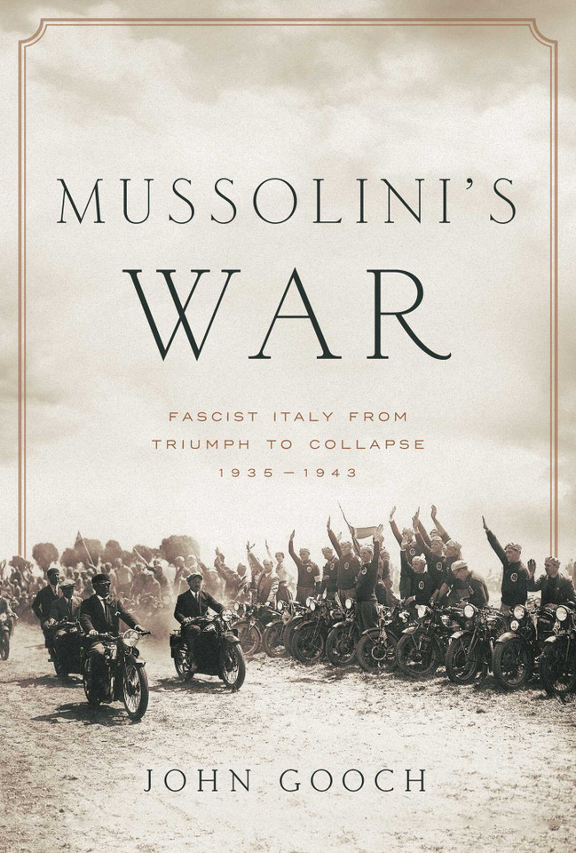 Mussolini's War: Fascist Italy from Triumph to Collapse: 1935-1943 book cover by John Gooch