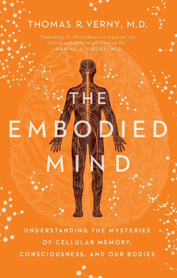 The Embodied Mind: Understanding the Mysteries of Cellular Memory, Consciousness, and Our Bodies book cover by Thomas R. Verny