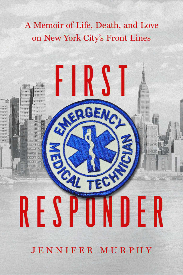First Responder: A Memoir of Life, Death, and Love on New York City's Front Lines book cover by Jennifer Murphy