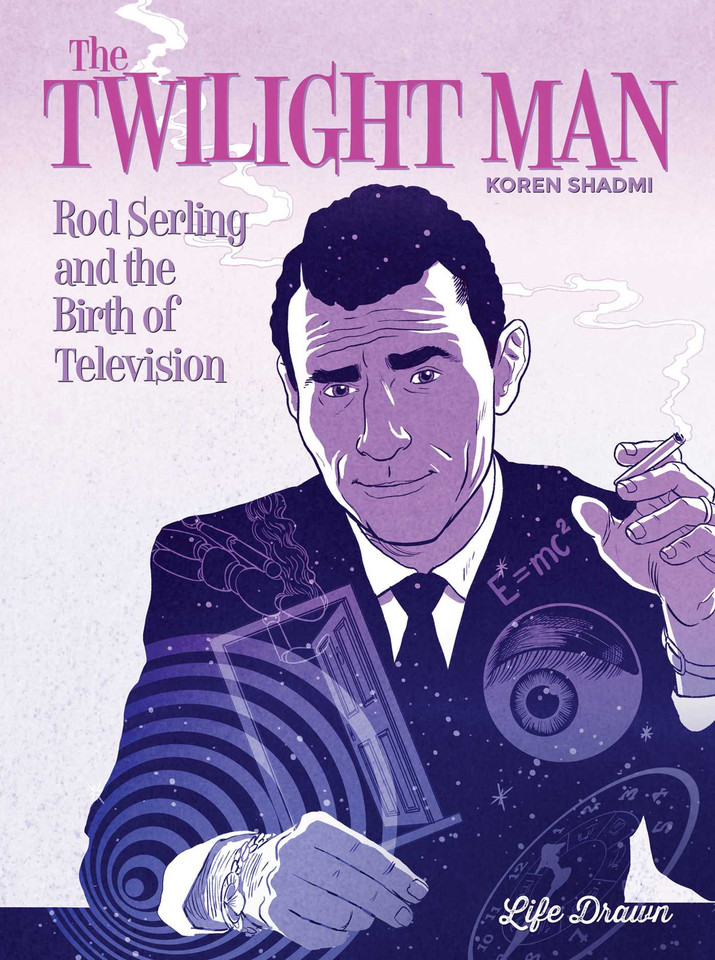 The Twilight Man: Rod Serling and the Birth of Television book cover by Koren Shadmi