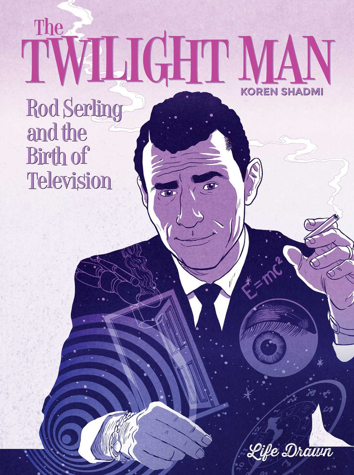 The Twilight Man: Rod Serling and the Birth of Television book cover by Koren Shadmi