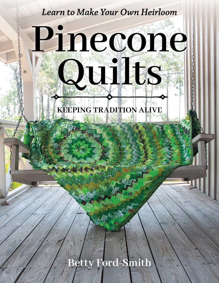 Pinecone Quilts: Keeping Tradition Alive, Learn to Make Your Own Heirloom book cover by Betty Ford-Smith