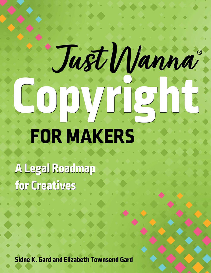 Just Wanna Copyright for Makers: A Legal Roadmap for Creatives (Just Wanna) book cover by Sidne K. Gard, Elizabeth Townsend Gard