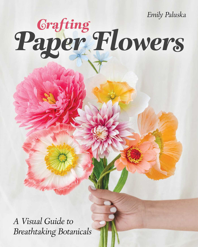 Crafting Paper Flowers: A Visual Guide to Breathtaking Botanicals book cover by Emily Paluska