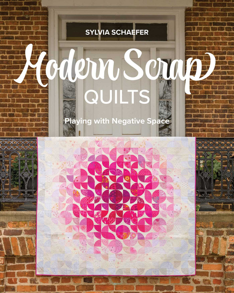 Modern Scrap Quilts: Playing with Negative Space book cover by Sylvia Schaefer