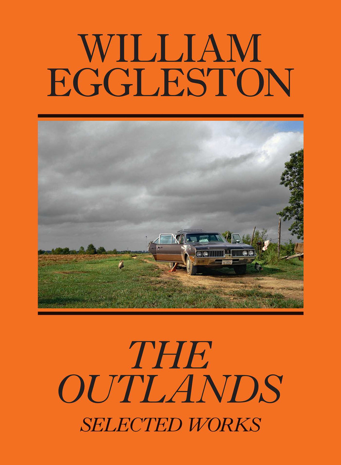 William Eggleston: The Outlands: Selected Works book cover by William Eggleston, Rachel Kushner, Robert Slifkin