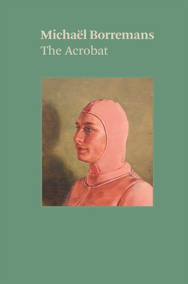 Michaël Borremans: The Acrobat book cover by Michael Borremans, Katya Tylevich