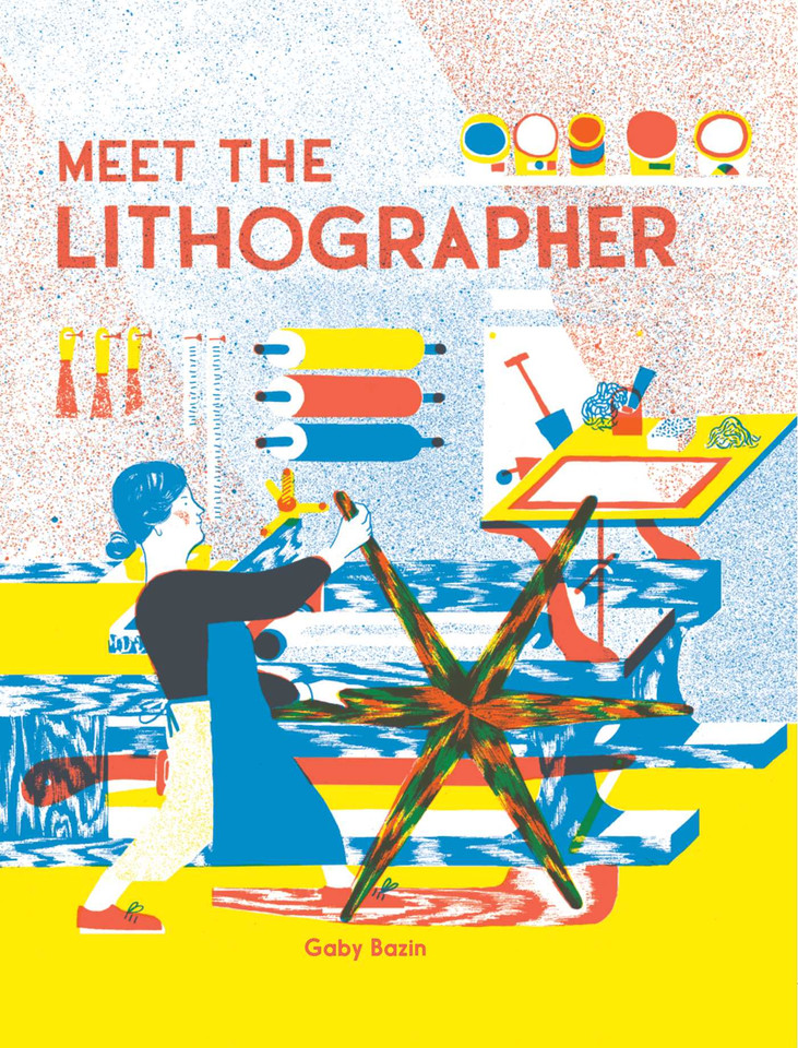 Meet the Lithographer (Meet the Printmakers) book cover by Gaby Bazin