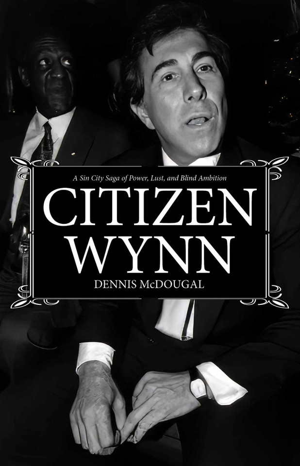 Citizen Wynn: A Sin City Saga of Power, Lust, and Blind Ambition book cover by Dennis  McDougal