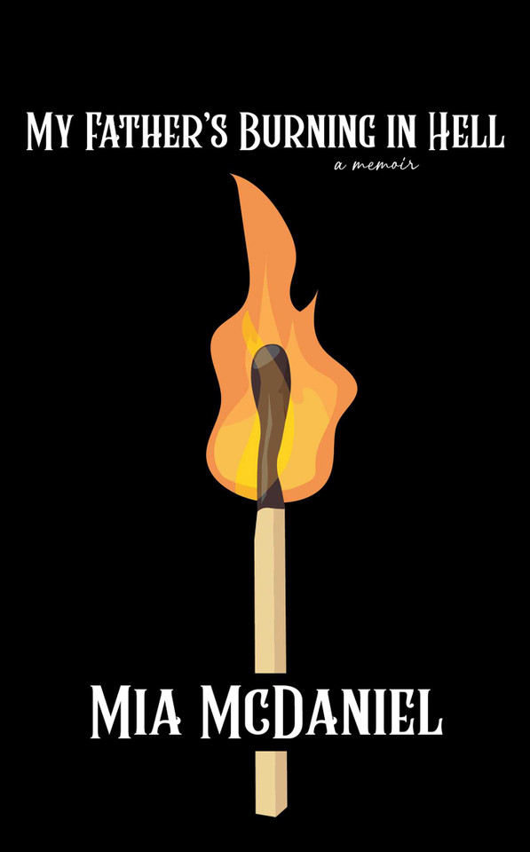 My Father's Burning in Hell book cover by Mia  McDaniel