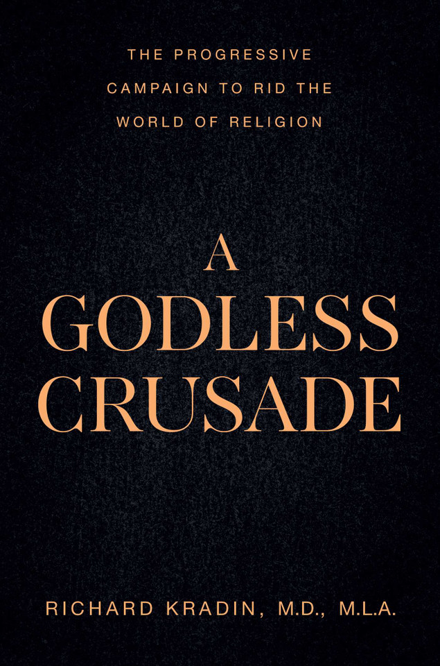 A Godless Crusade: The Progressive Campaign to Rid the World of Religion book cover by Richard Kradin
